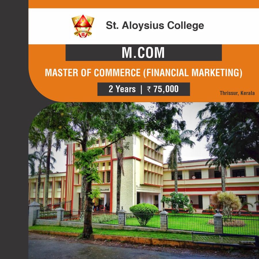 MASTER OF COMMERCE [M.COM] (FINANCIAL MARKETING) at St. Aloysius College - Thrissur, Thrissur